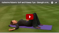 Katherine Roberts' Golf and Fitness Tips - Strength in Hips